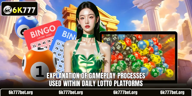 Explanation of gameplay processes used within Daily Lotto platforms