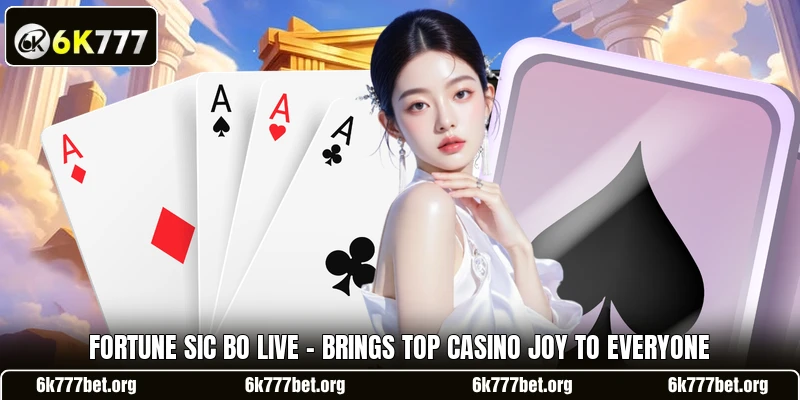 Fortune Sic Bo Live - Brings Top Casino Joy To Everyone Fortune Sic Bo Live - Brings Top Casino Joy To Everyone