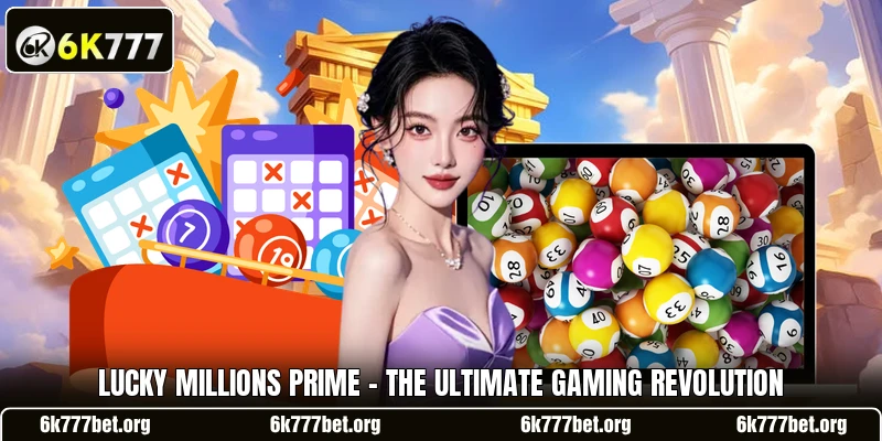 Lucky Millions Prime - The Ultimate Gaming Revolution Lucky Millions Prime - The Ultimate Gaming Revolution