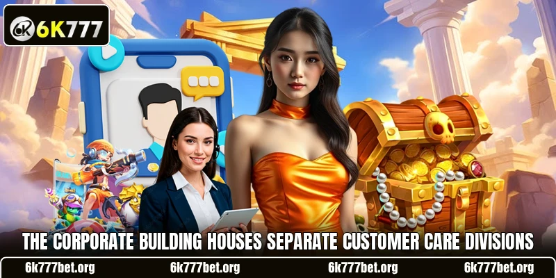 The corporate building houses separate customer care divisions The corporate building houses separate customer care divisions
