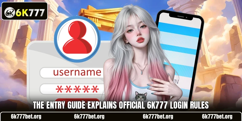 The entry guide explains official 6k777 login rules The entry guide explains official 6k777 login rules