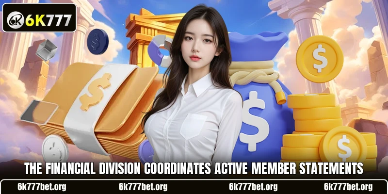 The financial division coordinates active member statements The financial division coordinates active member statements