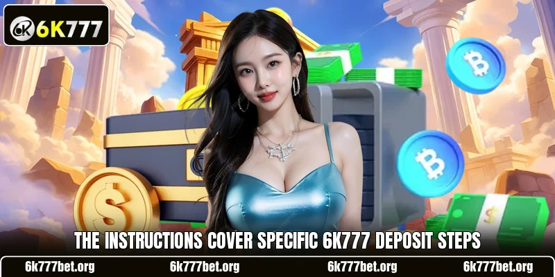The instructions cover specific 6k777 deposit steps The instructions cover specific 6k777 deposit steps
